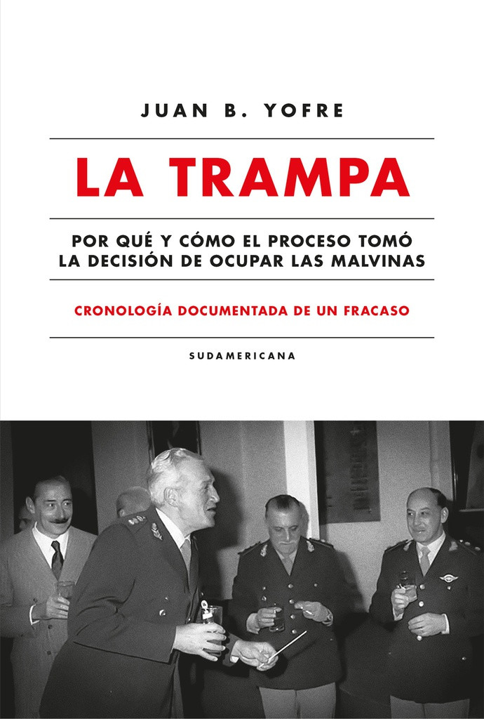 TRAMPA, LA - POR QUE Y COMO EL PROCESO TOMO LA DECISION DE OCUPAR LAS MALVINAS.jpg